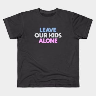 Leave Our Kids Alone Kids T-Shirt